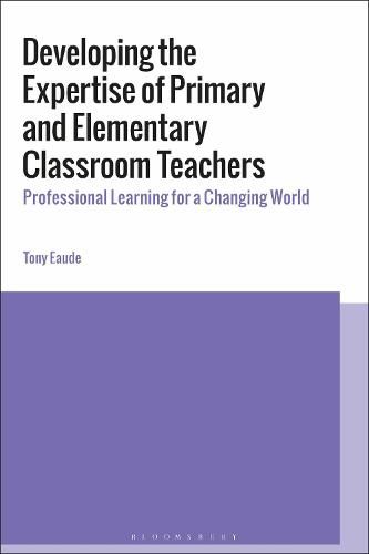 Developing the Expertise of Primary and Elementary Classroom Teachers: Professional Learning for a Changing World