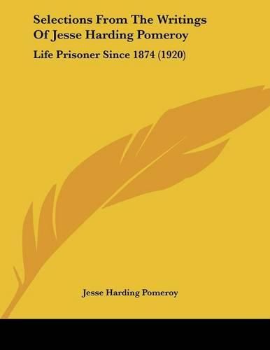 Cover image for Selections from the Writings of Jesse Harding Pomeroy: Life Prisoner Since 1874 (1920)