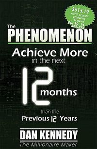 Cover image for The Phenomenon: Achieve More in the Next 12 Months Than the Previous 12 Years