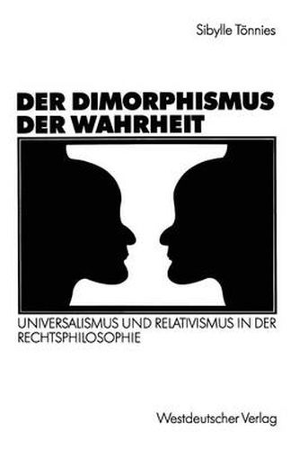 Cover image for Der Dimorphismus der Wahrheit: Universalismus und Relativismus in der Rechtsphilosophie