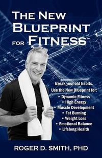 Cover image for The New Blueprint for Fitness: 10 Power Habits for Transforming Your Body