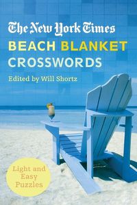 Cover image for The New York Times Beach Blanket Crosswords: Light and Easy Puzzles