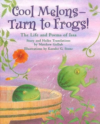 Cover image for Cool Melons--Turn to Frogs!: The Life and Poems of Issa