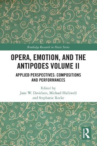 Cover image for Opera, Emotion, and the Antipodes Volume II: Applied Perspectives: Compositions and Performances