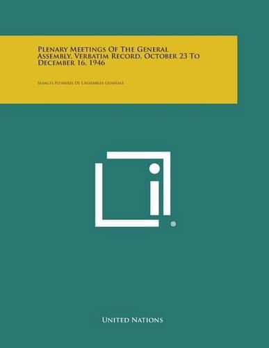 Cover image for Plenary Meetings of the General Assembly, Verbatim Record, October 23 to December 16, 1946: Seances Plenieres de L'Assemblee Generale