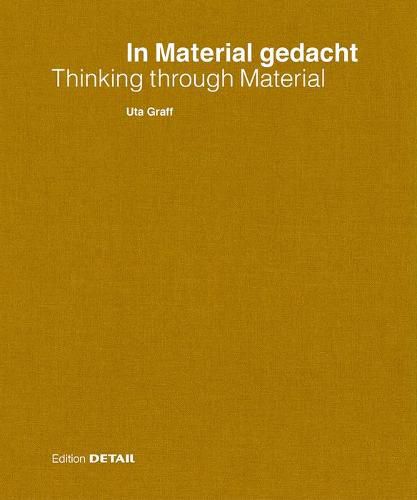 Cover image for In Material gedacht - Thinking through Material: Material im Prozess des architektonischen Entwerfens / Material in the Process of Architectural Design and Conception