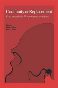 Cover image for Continuity or Replacement: Controversies in Homo sapiens evolution