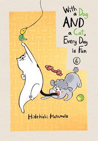 Cover image for With A Dog And A Cat, Every Day Is Fun, Volume 6