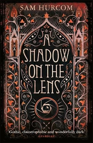 Cover image for A Shadow on the Lens: The most Gothic, claustrophobic, wonderfully dark thriller to grip you this year