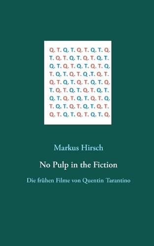 Cover image for No Pulp in the Fiction: Die fruhen Filme von Quentin Tarantino