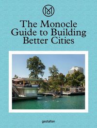 Cover image for The Monocle Guide to Building Better Cities