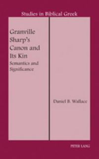 Cover image for Granville Sharp's Canon and Its Kin: Semantics and Significance
