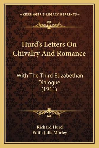 Hurd's Letters on Chivalry and Romance: With the Third Elizabethan Dialogue (1911)