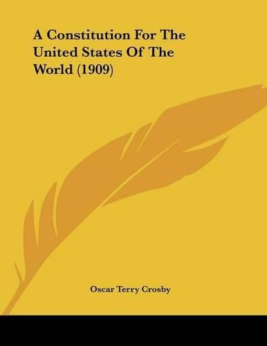 Cover image for A Constitution for the United States of the World (1909)