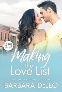 Cover image for Making the Love List - Large Print Edition: A sweet, small town, older brother's best friend romance