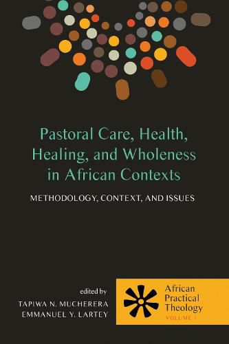 Cover image for Pastoral Care, Health, Healing, and Wholeness in African Contexts: Methodology, Context, and Issues