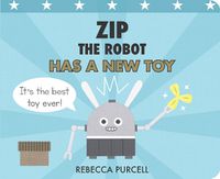 Cover image for Zip the Robot Has a New Toy