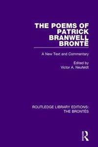 Cover image for The Poems of Patrick Branwell Bronte: A New Text and Commentary