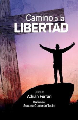 Cover image for Camino a la libertad: La vida de Adrian Ferrari