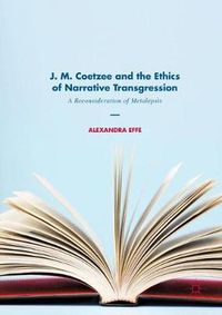 Cover image for J. M. Coetzee and the Ethics of Narrative Transgression: A Reconsideration of Metalepsis