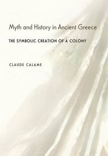Cover image for Myth and History in Ancient Greece: The Symbolic Creation of a Colony
