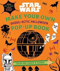 Cover image for Star Wars: Make Your Own Pop-Up Book: Ghoul-actic Halloween