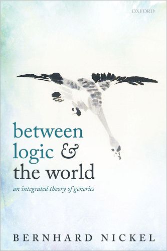 Cover image for Between Logic and the World: An Integrated Theory of Generics