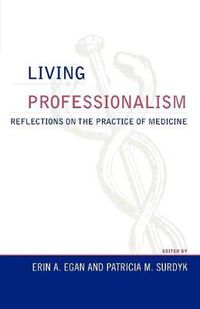 Cover image for Living Professionalism: Reflections on the Practice of Medicine