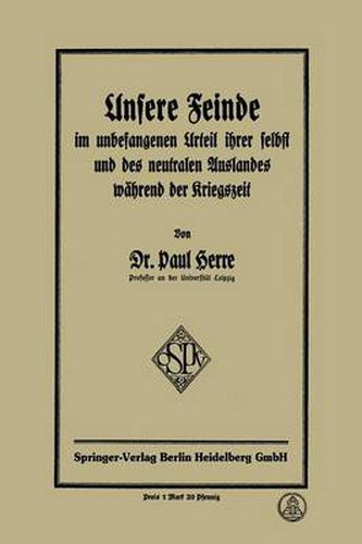 Cover image for Unsere Feinde Im Unbefangenen Urteil Ihrer Selbst Und Des Neutralen Auslandes Wahrend Der Kriegszeit