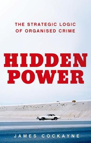 Cover image for Hidden Power: The Strategic Logic of Organized Crime