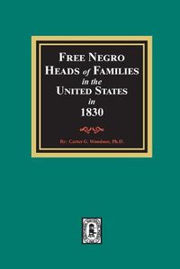 Cover image for Free Negro Heads of Families in the United States in 1830