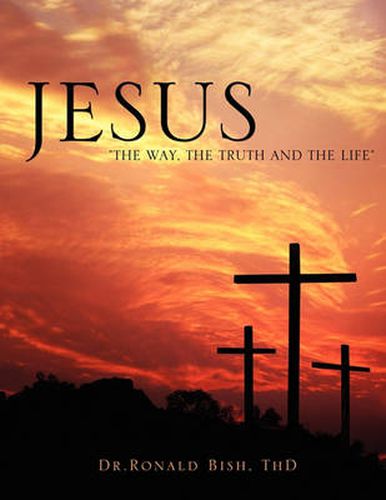 Cover image for Jesus The Way, The Truth and The Life