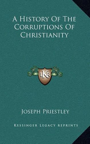 Cover image for A History of the Corruptions of Christianity