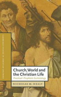 Cover image for Church, World and the Christian Life: Practical-Prophetic Ecclesiology