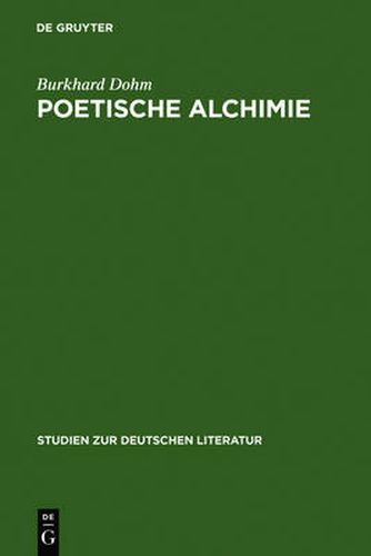 Cover image for Poetische Alchimie: OEffnung Zur Sinnlichkeit in Der Hohelied- Und Bibeldichtung Von Der Protestantischen Barockmystik Bis Zum Pietismus