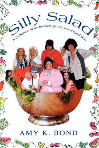 Cover image for Silly Salad: A Collection of Ice-Breakers, Games, and Original Skits