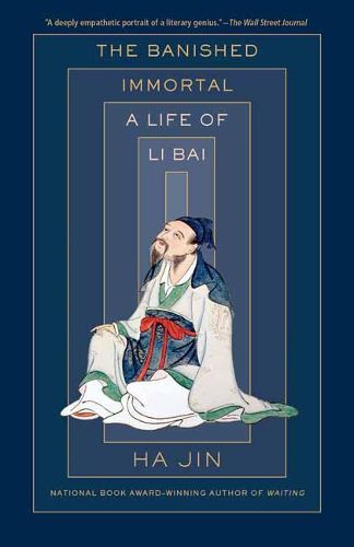 The Banished Immortal: A Life of Li Bai (Li Po)