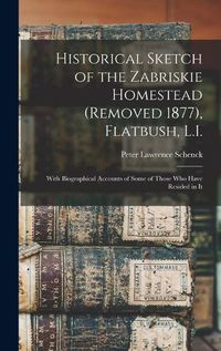 Cover image for Historical Sketch of the Zabriskie Homestead (Removed 1877), Flatbush, L.I.