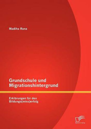 Cover image for Grundschule und Migrationshintergrund: Erklarungen fur den Bildungs(miss)erfolg