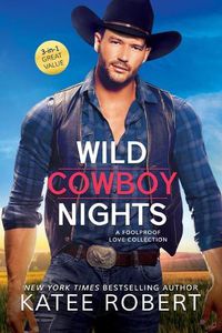 Cover image for Wild Cowboy Nights: A Foolproof Love Collection