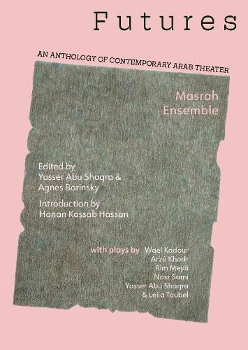 Futures: An Anthology of Contemporary Arab Theater (Arabic Edition)