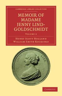 Cover image for Memoir of Madame Jenny Lind-Goldschmidt: Her Early Art-Life and Dramatic Career, 1820-1851