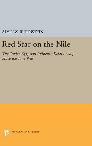 Cover image for Red Star on the Nile: The Soviet-Egyptian Influence Relationship Since the June War