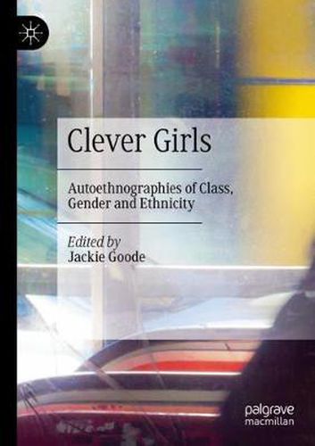 Cover image for Clever Girls: Autoethnographies of Class, Gender and Ethnicity