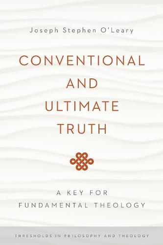 Cover image for Conventional and Ultimate Truth: A Key for Fundamental Theology