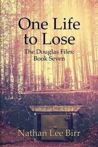 Cover image for One Life to Lose - The Douglas Files: Book Seven