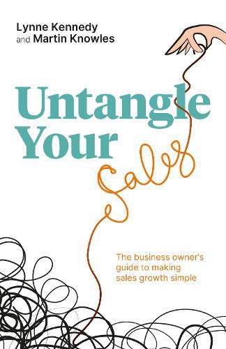 Untangle Your Sales: The business owner's guide to making sales growth simple