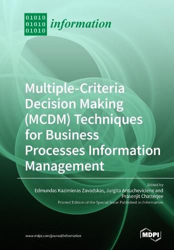 Cover image for Multiple-Criteria Decision-Making (MCDM) Techniques for Business Processes Information Management