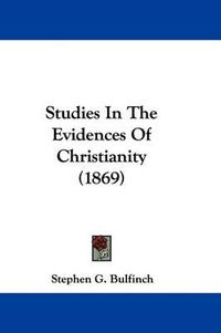 Cover image for Studies in the Evidences of Christianity (1869)