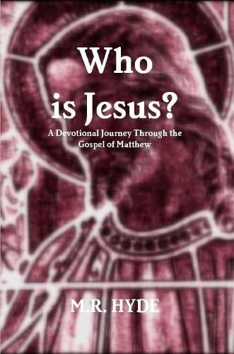 Cover image for Who is Jesus? A Devotional Journey Through the Gospel of Matthew